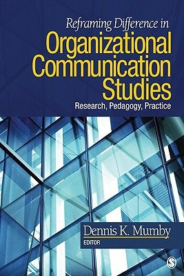 Reframing Difference in Organizational Communication Studies by Mumby, Dennis K.