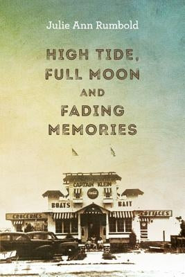 High Tide, Full Moon and Fading Memories by Rumbold, Julie Ann