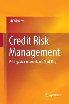 Credit Risk Management: Pricing, Measurement, and Modeling by Witzany, Jiří