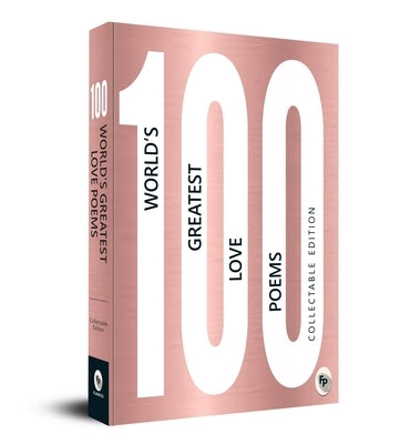100 World's Greatest Love Poems: Collectable Edition by Various