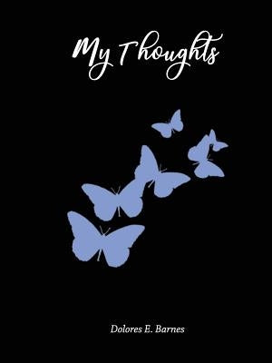 My Thoughts by Barnes, Dolores E.