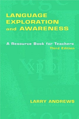 Language Exploration and Awareness: A Resource Book for Teachers by Andrews, Larry