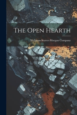 The Open Hearth by Company, Wellman-Seaver-Morgan