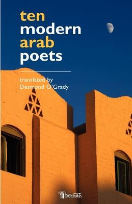 Ten Modern Arab Poets by O'Grady, Desmond