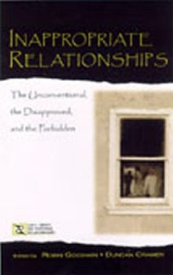 Inappropriate Relationships: the Unconventional, the Disapproved, and the Forbidden by Goodwin, Robin