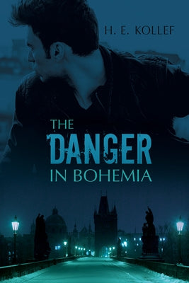 The Danger in Bohemia by Kollef, H. E.