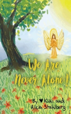 We Are Never Alone! by Stahlberg, Kiki