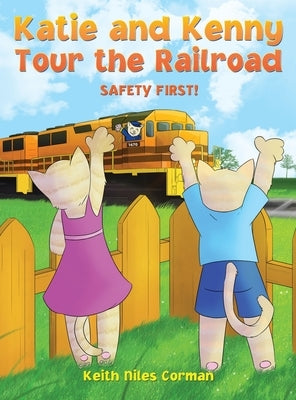 Katie and Kenny Tour the Railroad: Safety First! by Corman, Keith Niles