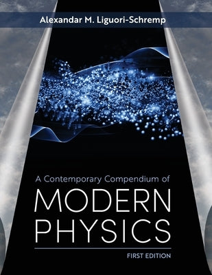 A Contemporary Compendium of Modern Physics by Liguori-Schremp, Alek