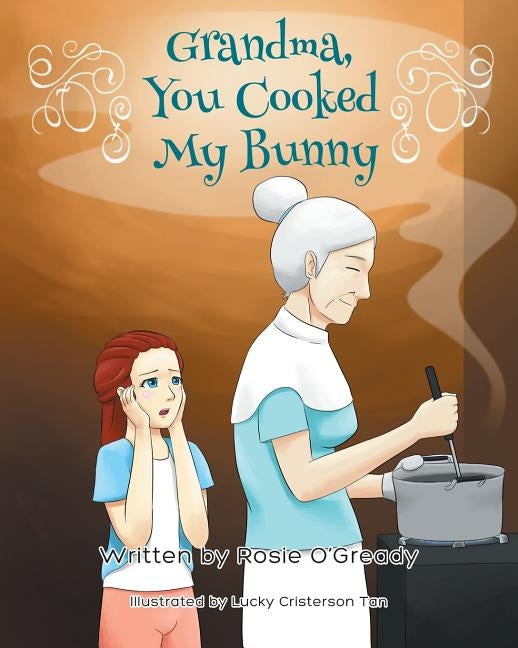 Grandma - You Cooked My Bunny by O'Gready, Rosie