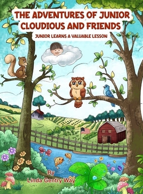 The Adventures of Junior Cloudious and Friends: Junior Learns a Valuable Lesson by Way, Linda Gentry