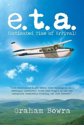 E.T.A.: Estimated Time of Arrival by Bowra, Graham