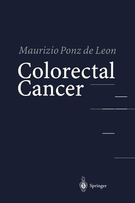 Colorectal Cancer by Ponz de Leon, Maurizio