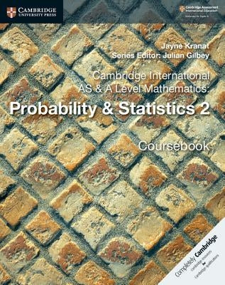 Cambridge International as & a Level Mathematics: Probability & Statistics 2 Coursebook by Kranat, Jayne
