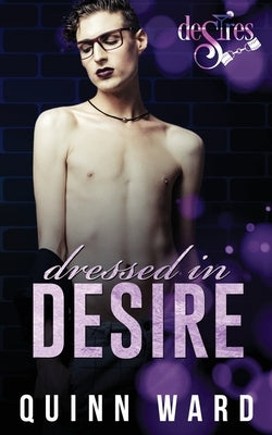 Dressed in Desire: An M/M Daddy Romance by Ward, Quinn
