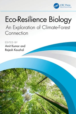 Eco-Resilience Biology: An Exploration of Climate-Forest Connection by Kumar, Amit