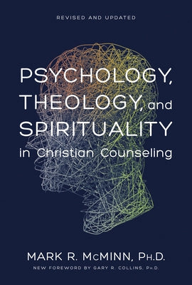 Psychology, Theology, and Spirituality in Christian Counseling by McMinn, Mark R.