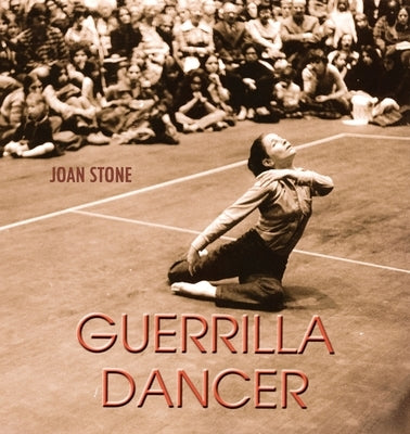 Guerrilla Dancer: Memoir of a Revolution by Stone, Joan