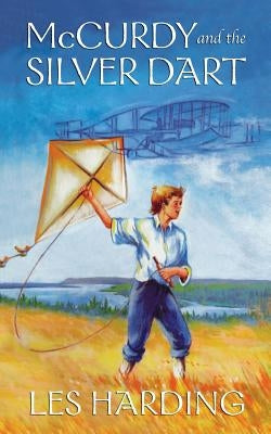 McCurdy and the Silver Dart, New Edition by Harding, Les