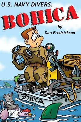 Bohica: U.S. Navy Divers by Fredrickson, Dan
