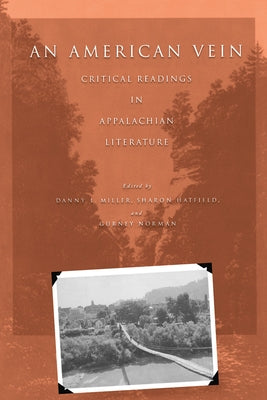 An American Vein: Critical Readings in Appalachian Literature by Miller, Danny L.