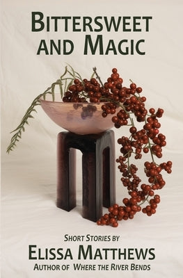 Bittersweet and Magic by Matthews, Elissa