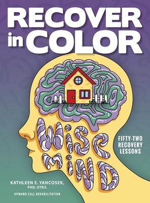 Recover in Color: 52 Recovery Lessons by Yancosek, Kathleen E.