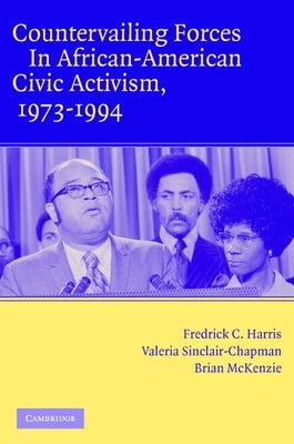 Countervailing Forces in African-American Civic Activism, 1973-1994 by Harris, Fredrick C.
