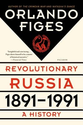 Revolutionary Russia, 1891-1991: A History by Figes, Orlando