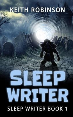 Sleep Writer (Book 1) by Robinson, Keith