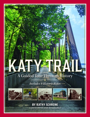 Katy Trail: A Guided Tour Through History by Schrenk, Kathy