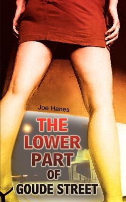 The Lower Part of Goude Street by Hanes, Joe