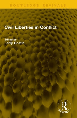 Civil Liberties in Conflict by Gostin, Larry