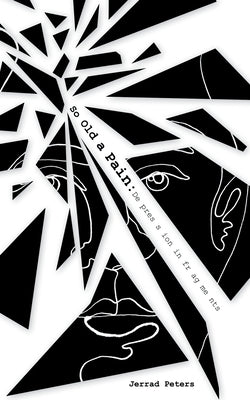 So Old A Pain: Depression in Fragments by Peters, Jerrad