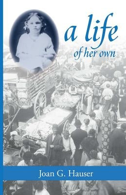 A Life of Her Own by Hauser, Joan G.