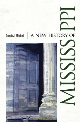 A New History of Mississippi by Mitchell, Dennis J.