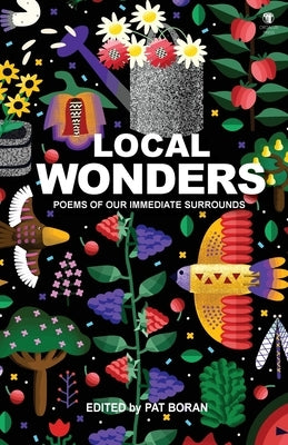 Local Wonders: Poems of our Immediate Surrounds by Boran, Pat