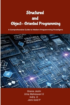 Structured and Object-Oriented Programming: A Comprehensive Guide to Modern Programming Paradigms by Jeslin, Gnana