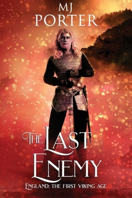 The Last Enemy: England: The First Viking Age by Porter, Mj