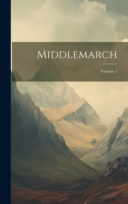 Middlemarch; Volume 1 by Anonymous