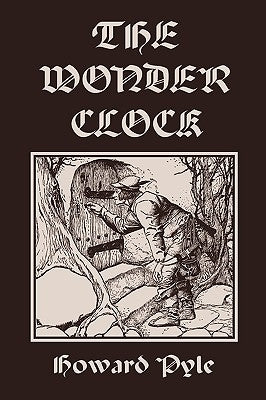 The Wonder Clock, Illustrated Edition (Yesterday's Classics) by Pyle, Howard