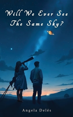 Will We Ever See the Same Sky? by Deles, Angela