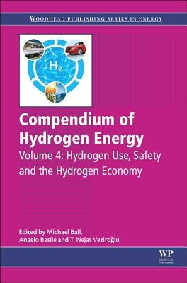 Compendium of Hydrogen Energy: Hydrogen Use, Safety and the Hydrogen Economy by Ball, Michael