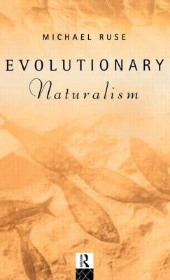 Evolutionary Naturalism: Selected Essays by Ruse, Michael