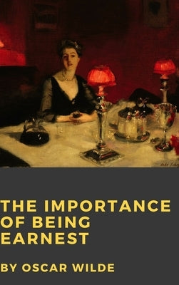 The Importance of Being Earnest by Wilde, Oscar