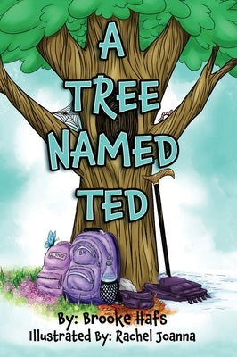 A Tree Named Ted by Hafs, Brooke