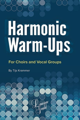 Harmonic Warm-Ups: For Choirs and Vocal Groups by Krammer, Tijs
