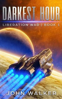 Darkest Hour: Liberation War Book 1 by Walker, John