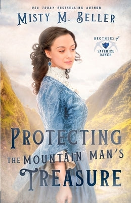Protecting the Mountain Man's Treasure by Beller, Misty M.
