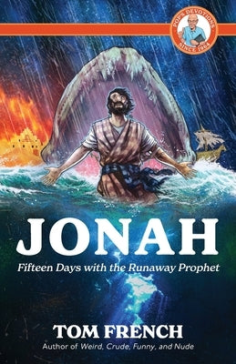 Jonah: Fifteen Days with the Runaway Prophet by French, Tom